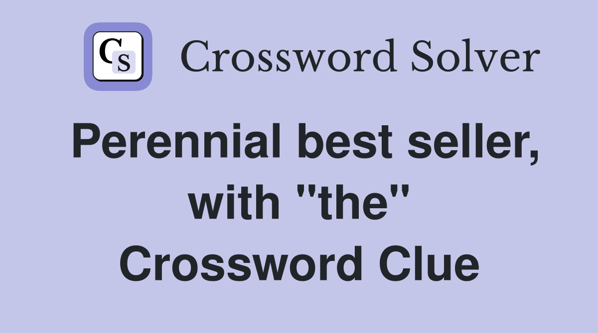 Perennial best seller, with "the" Crossword Clue