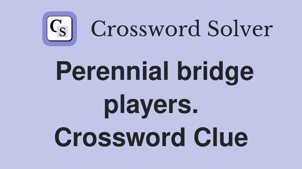 Perennial bridge players. Crossword Clue