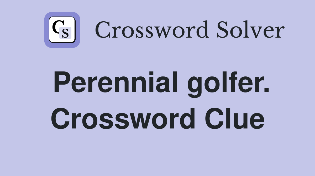 Perennial golfer. Crossword Clue