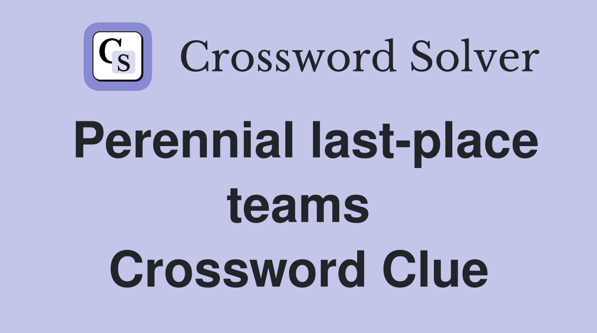 Perennial last-place teams Crossword Clue