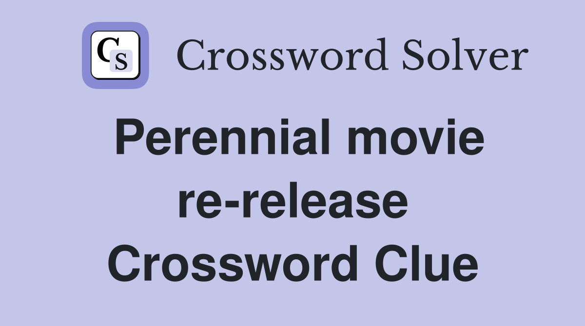 Perennial movie re-release Crossword Clue