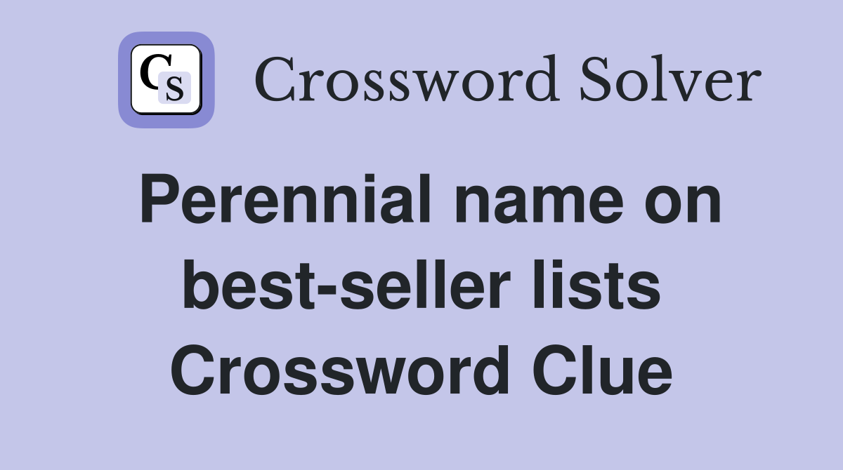 Perennial name on best-seller lists Crossword Clue