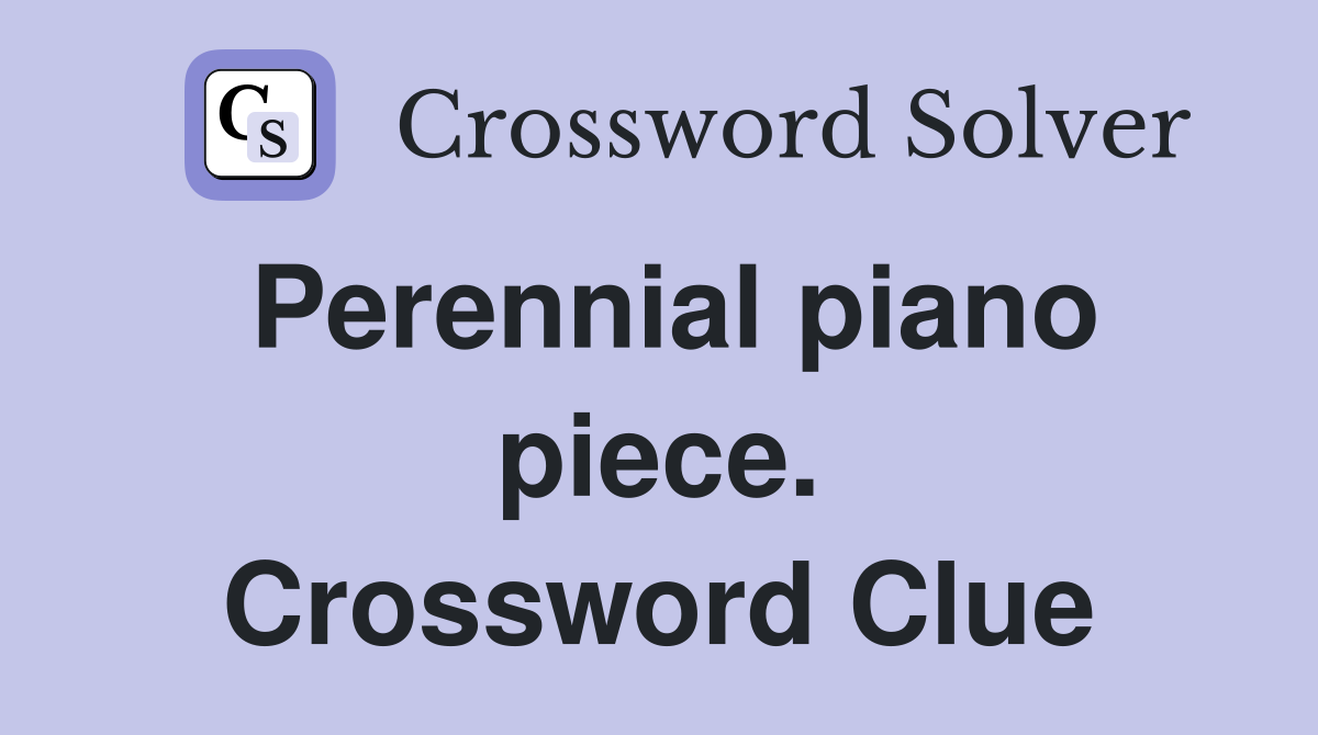 Perennial piano piece. Crossword Clue