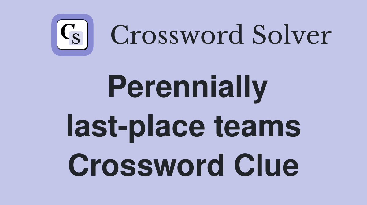 Perennially last-place teams Crossword Clue