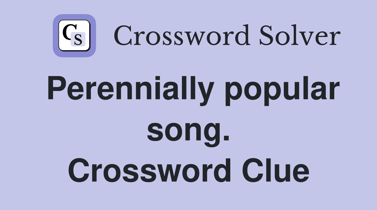 Perennially popular song. Crossword Clue