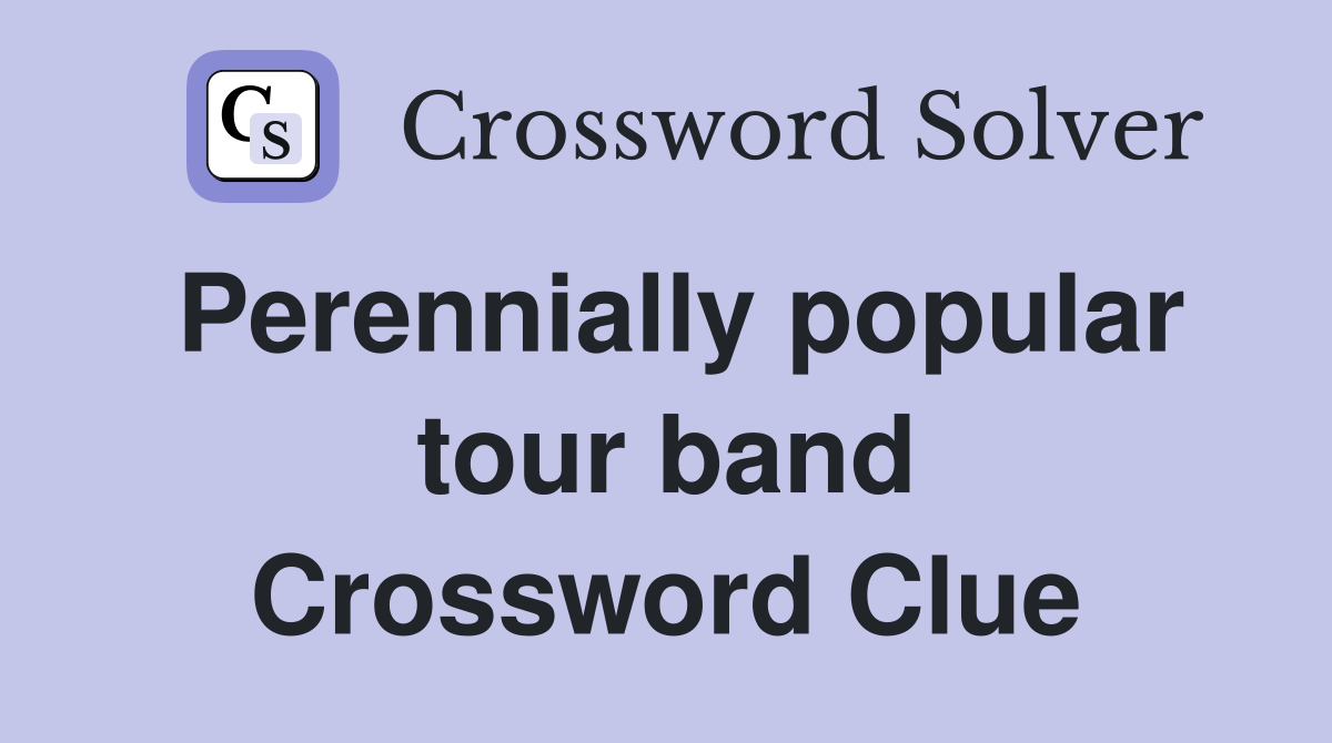 Perennially popular tour band Crossword Clue