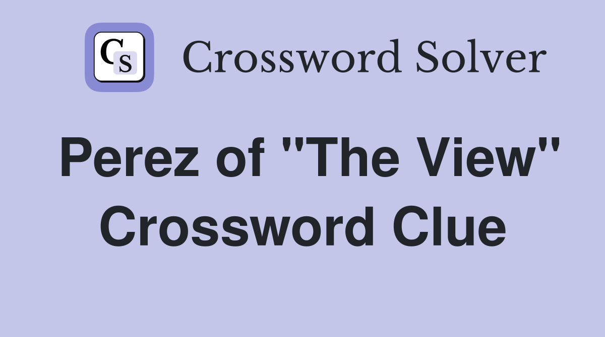 Perez of "The View" Crossword Clue