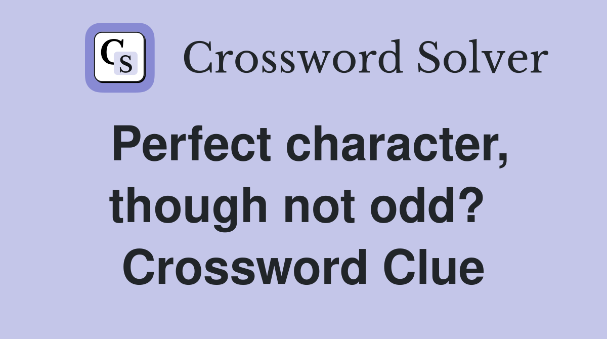 Perfect character, though not odd?  Crossword Clue