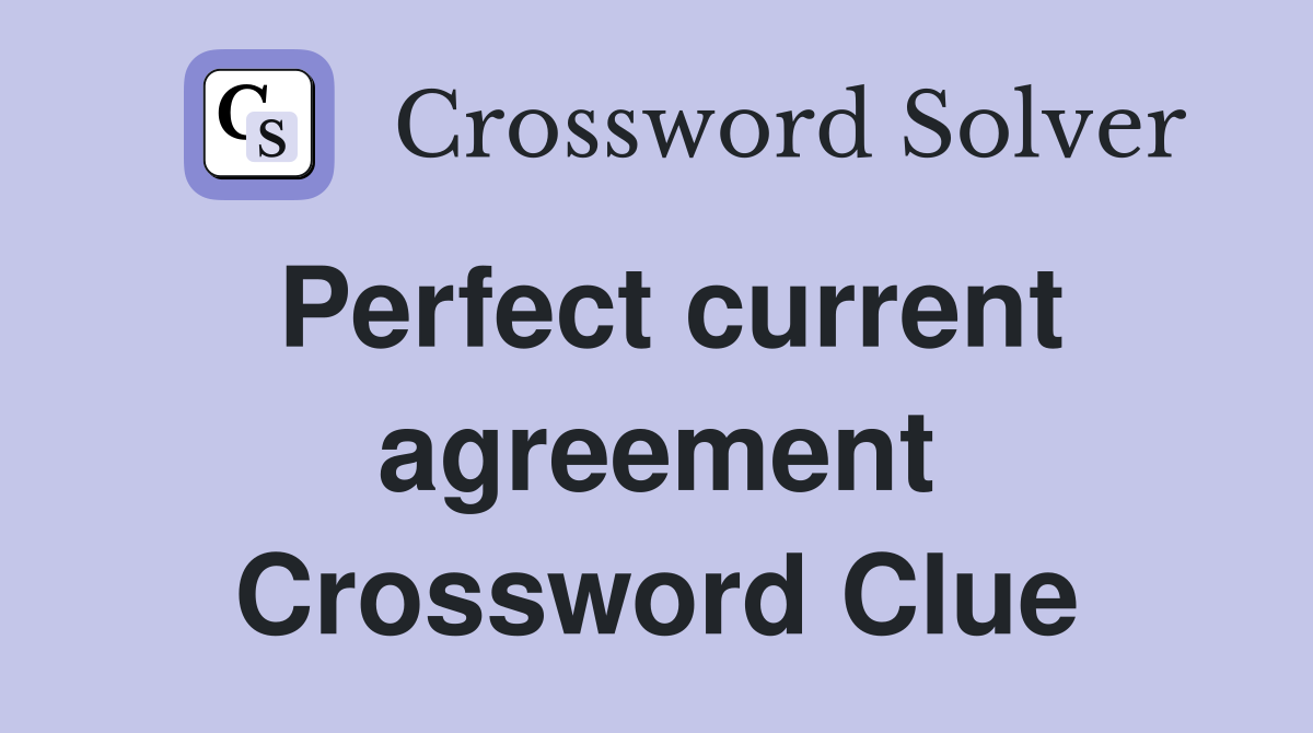 Perfect current agreement Crossword Clue