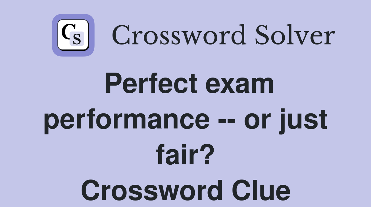 Perfect exam performance -- or just fair? Crossword Clue