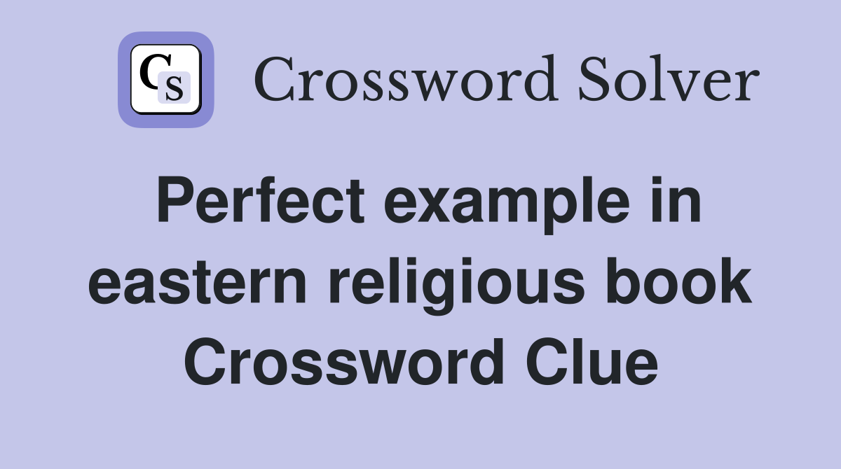Perfect example in eastern religious book Crossword Clue