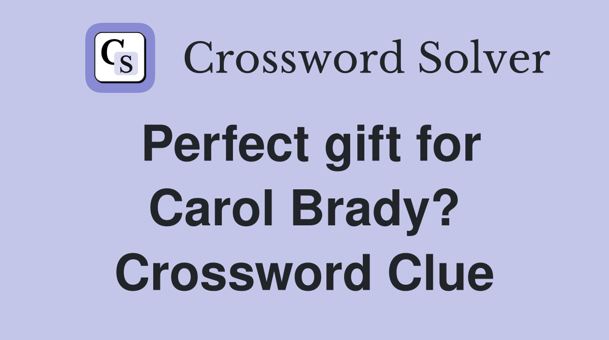 Perfect gift for Carol Brady? Crossword Clue