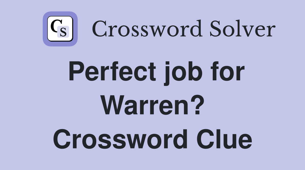 Perfect job for Warren? Crossword Clue