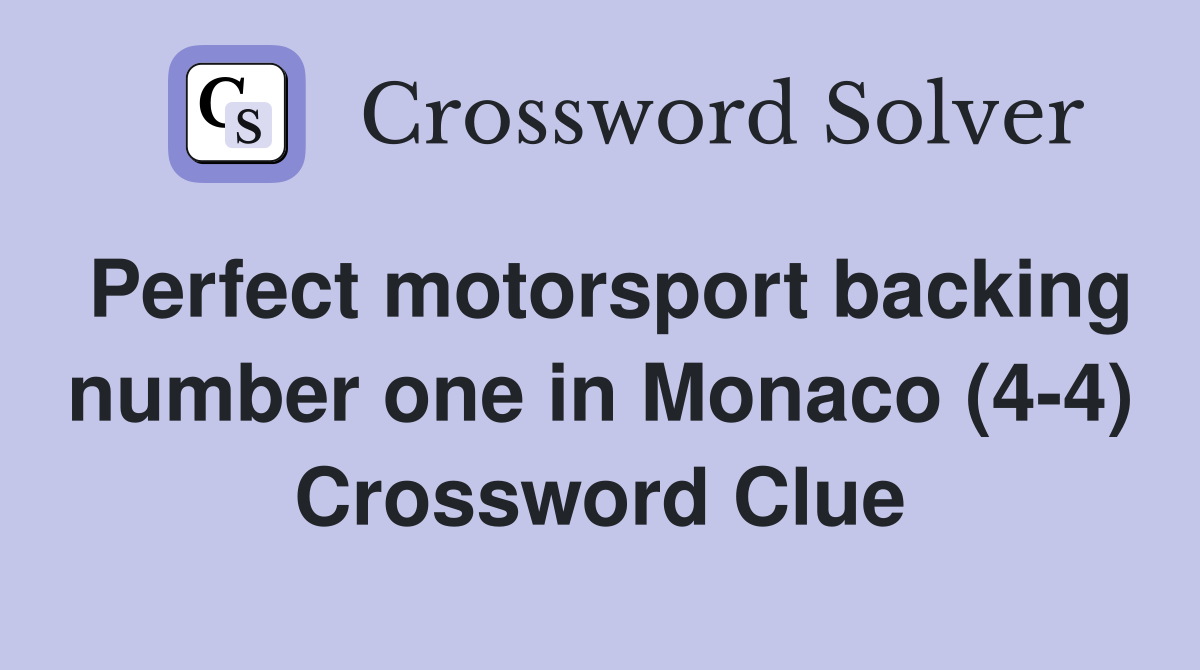 Perfect motorsport backing number one in Monaco (4-4) Crossword Clue