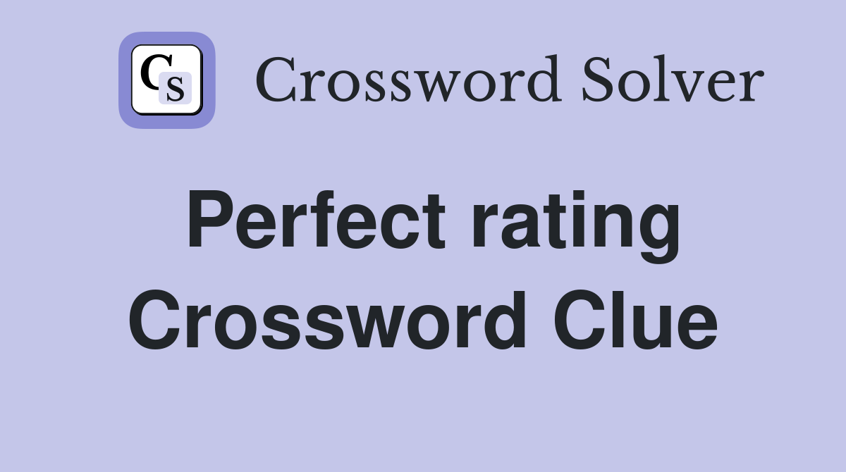 Perfect rating Crossword Clue