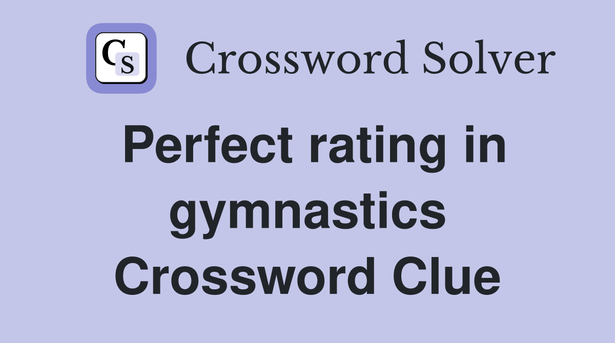 Perfect rating in gymnastics Crossword Clue