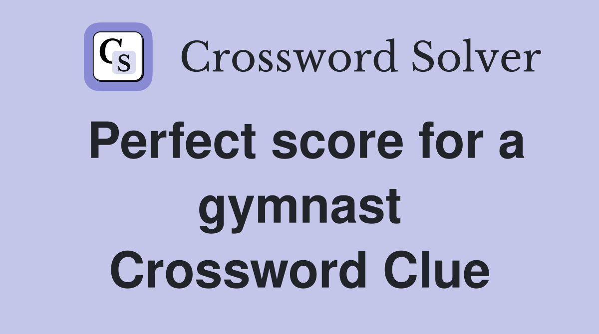 Perfect score for a gymnast Crossword Clue