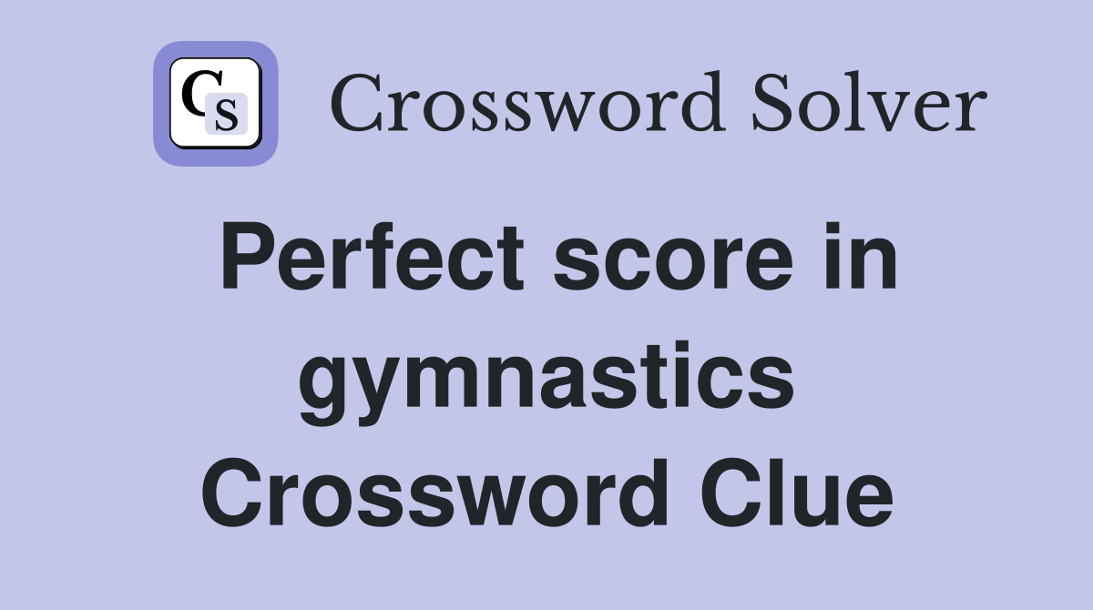 Perfect score in gymnastics Crossword Clue