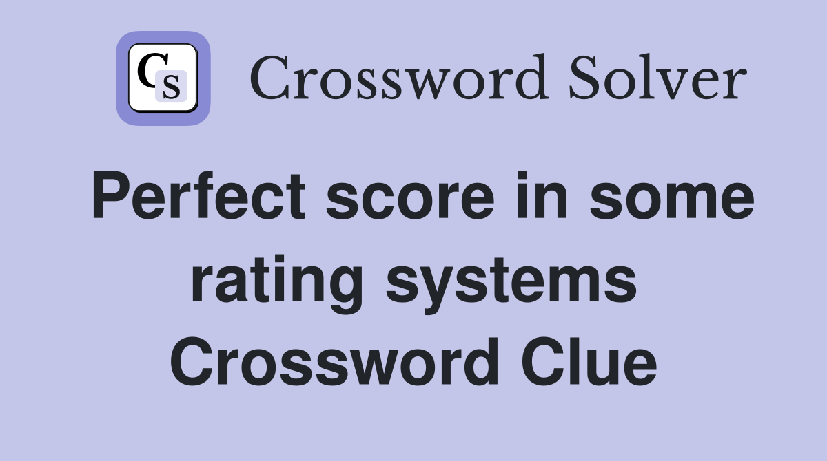 Perfect score in some rating systems Crossword Clue