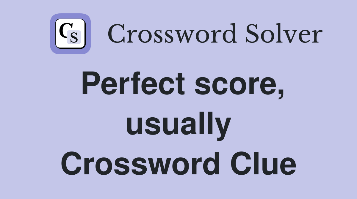 Perfect score, usually Crossword Clue