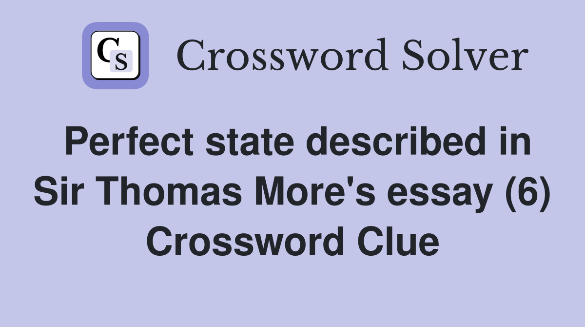 Perfect state described in Sir Thomas More's essay (6) Crossword Clue