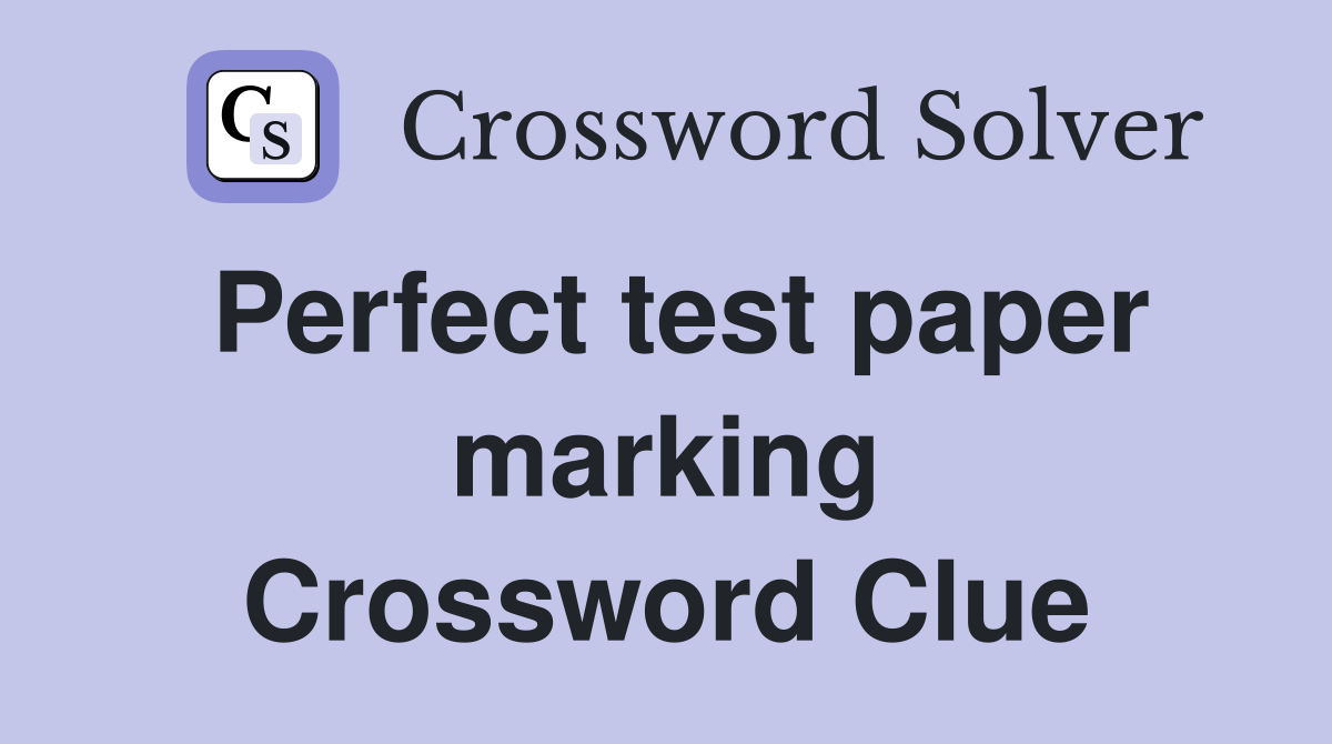 Perfect test paper marking Crossword Clue