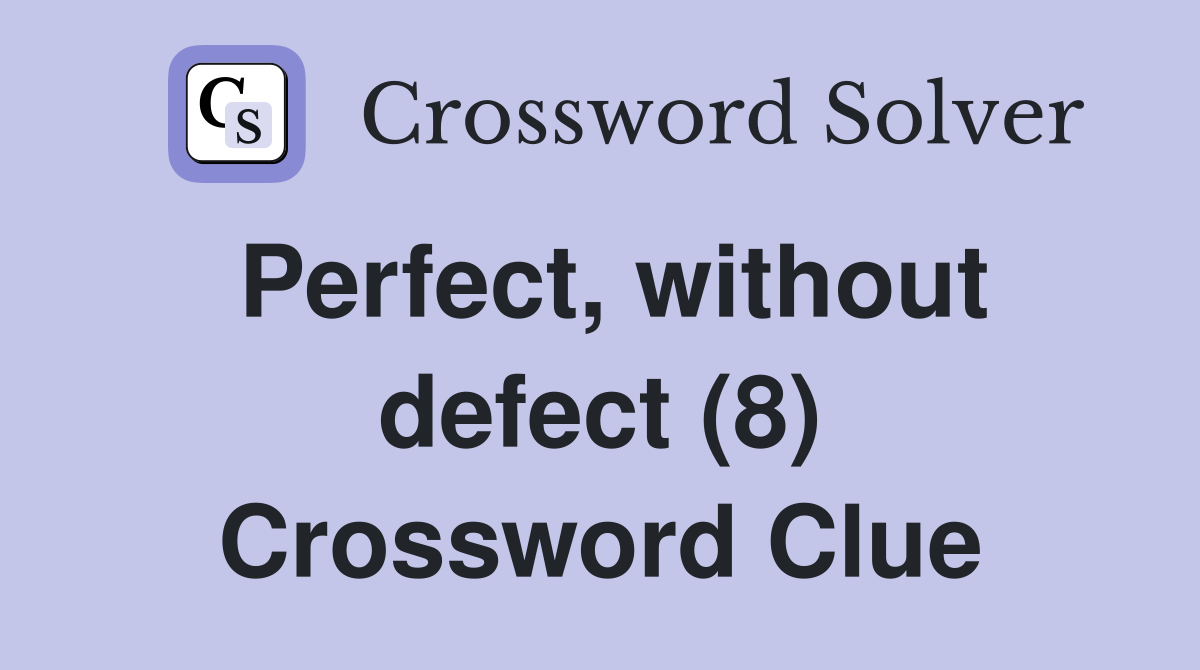 Perfect, without defect (8) Crossword Clue