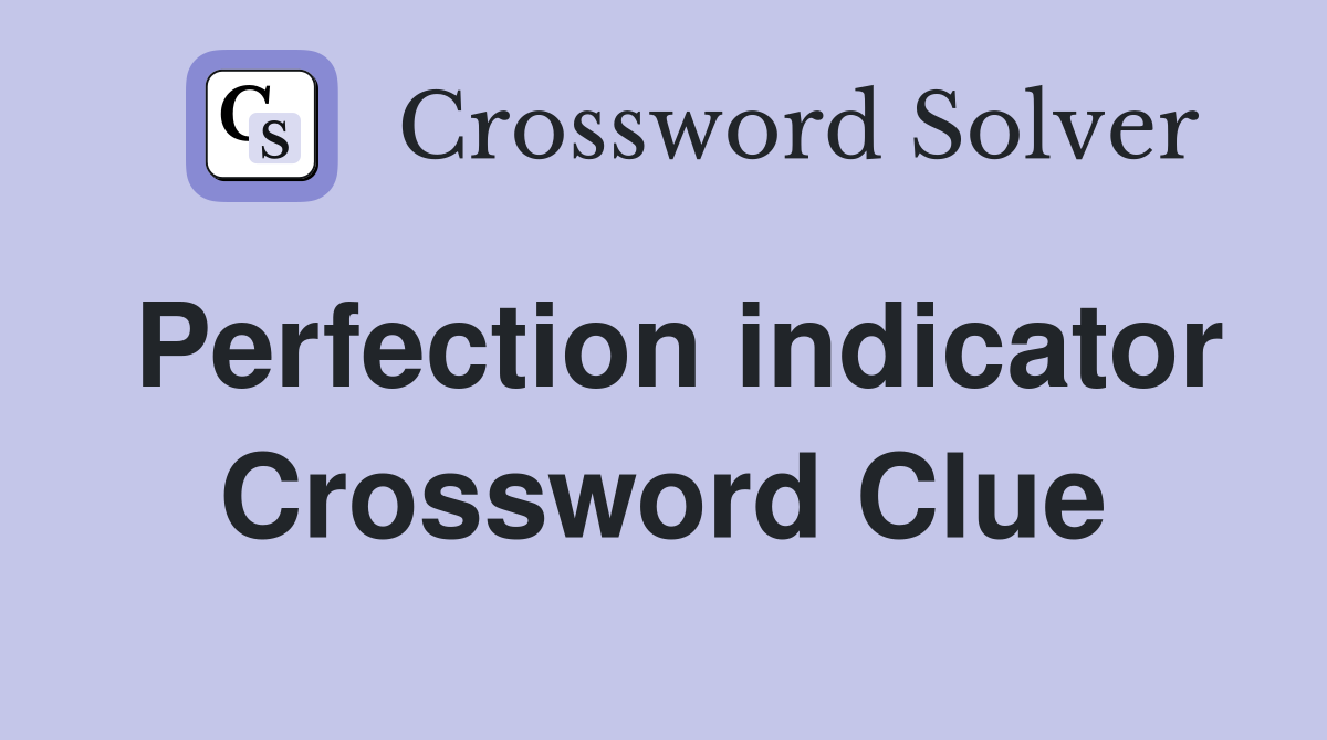 Perfection indicator Crossword Clue