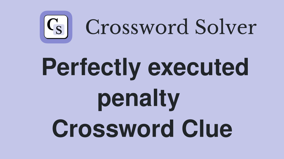 Perfectly executed penalty  Crossword Clue