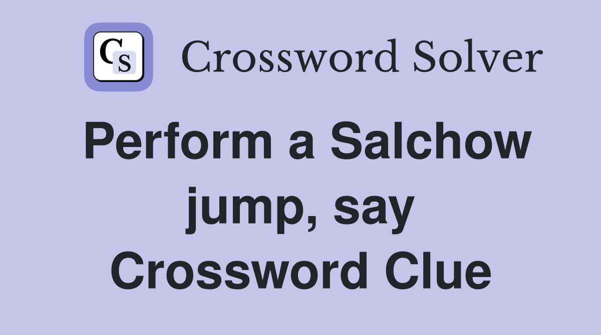 Perform a Salchow jump, say Crossword Clue