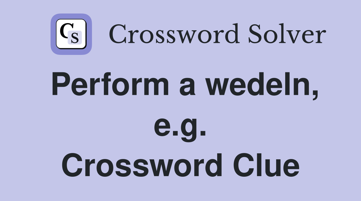 Perform a wedeln, e.g. Crossword Clue