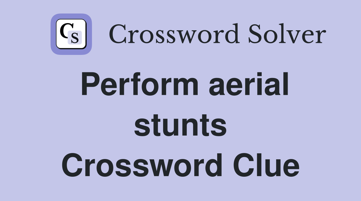 Perform aerial stunts Crossword Clue