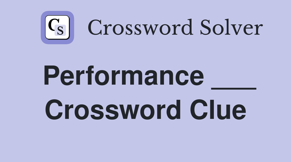 Performance ___ Crossword Clue