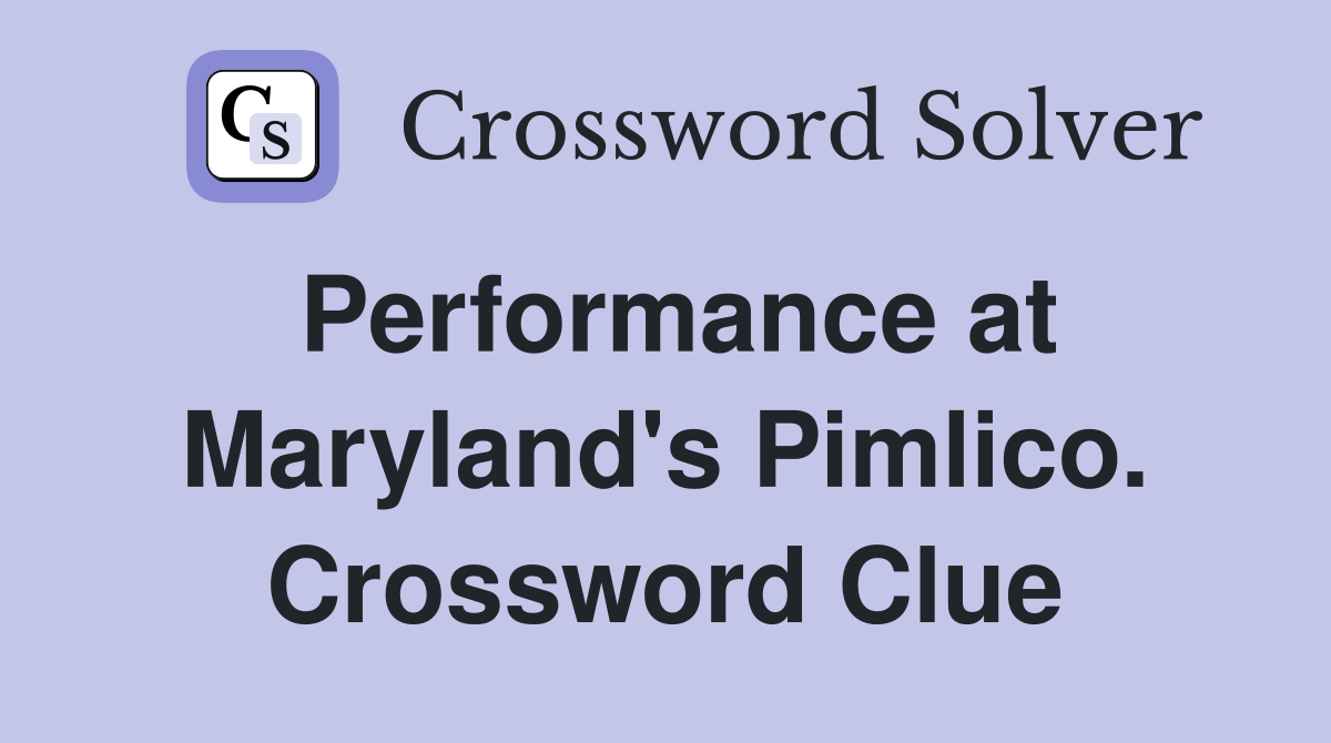 Performance at Maryland's Pimlico. Crossword Clue