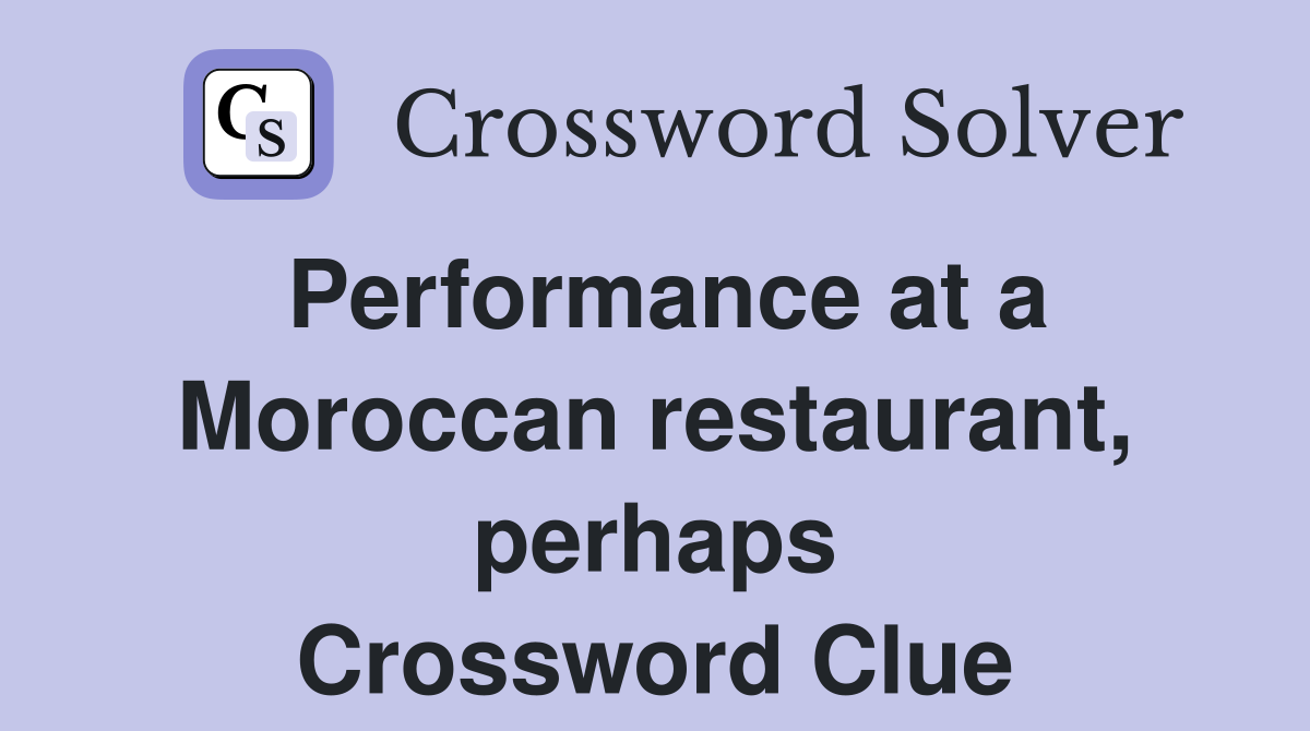Performance at a Moroccan restaurant, perhaps Crossword Clue