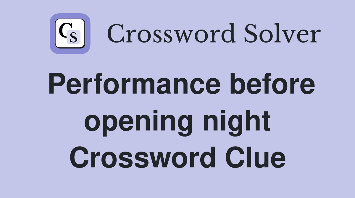 Performance before opening night Crossword Clue