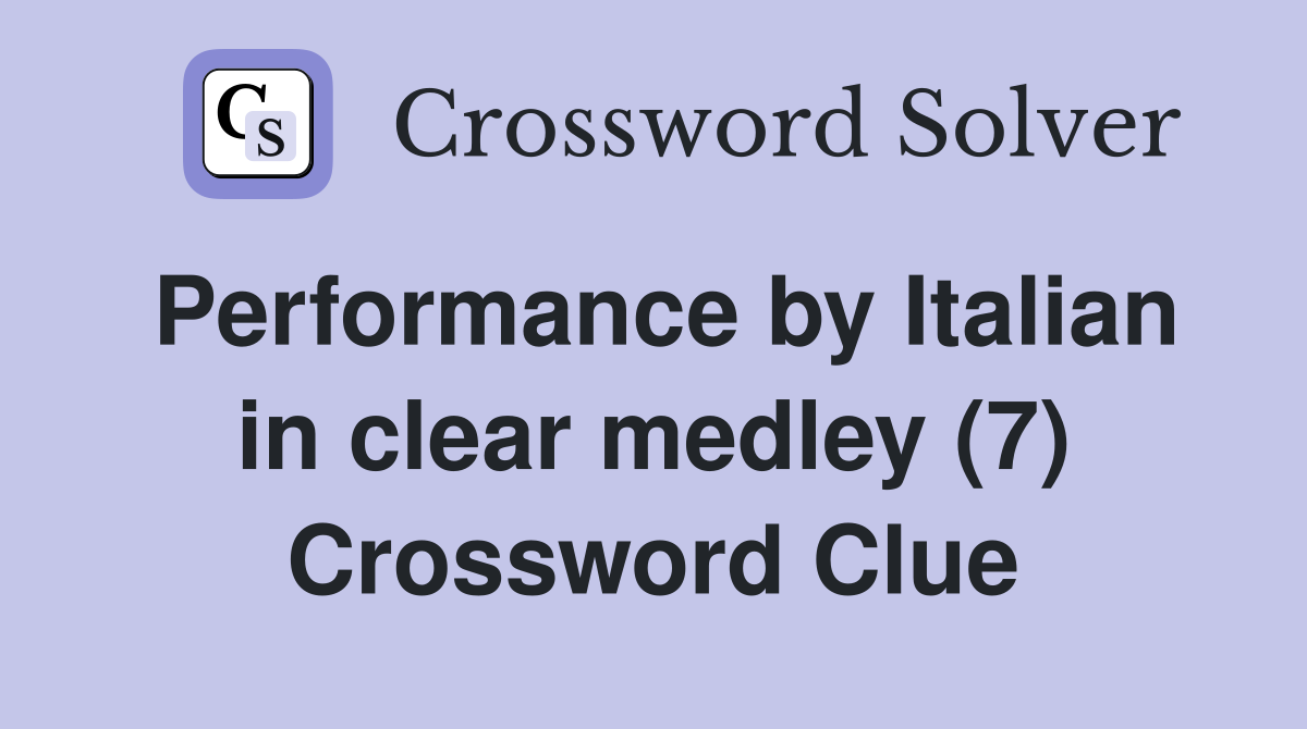 Performance by Italian in clear medley (7) Crossword Clue