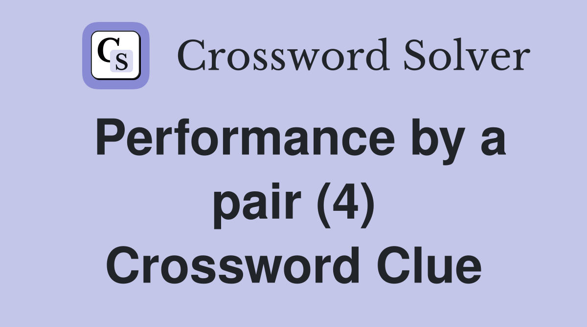 Performance by a pair (4) Crossword Clue