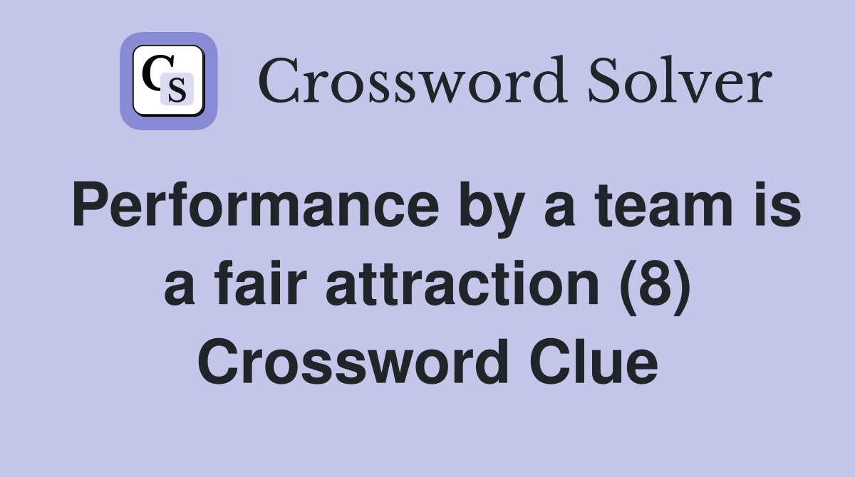 Performance by a team is a fair attraction (8) Crossword Clue