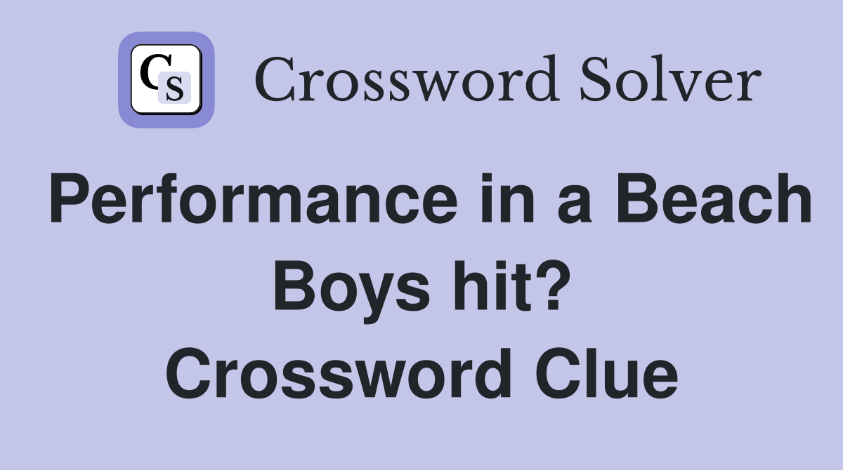 Performance in a Beach Boys hit? Crossword Clue