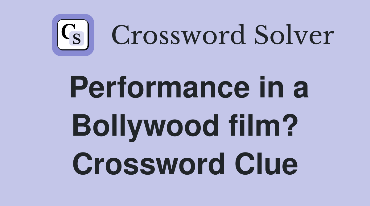 Performance in a Bollywood film? Crossword Clue