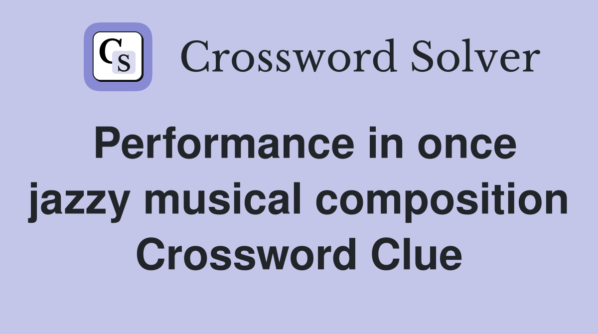 Performance in once jazzy musical composition Crossword Clue