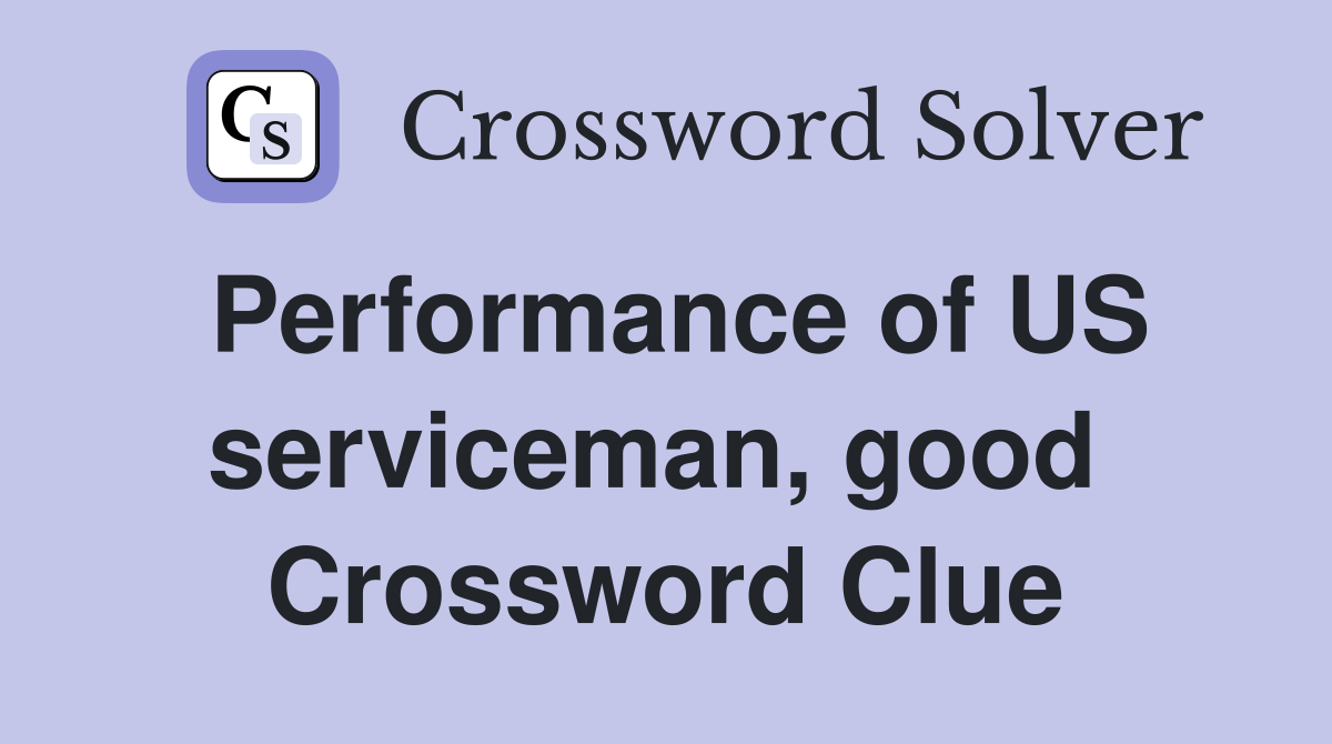 Performance of US serviceman, good  Crossword Clue