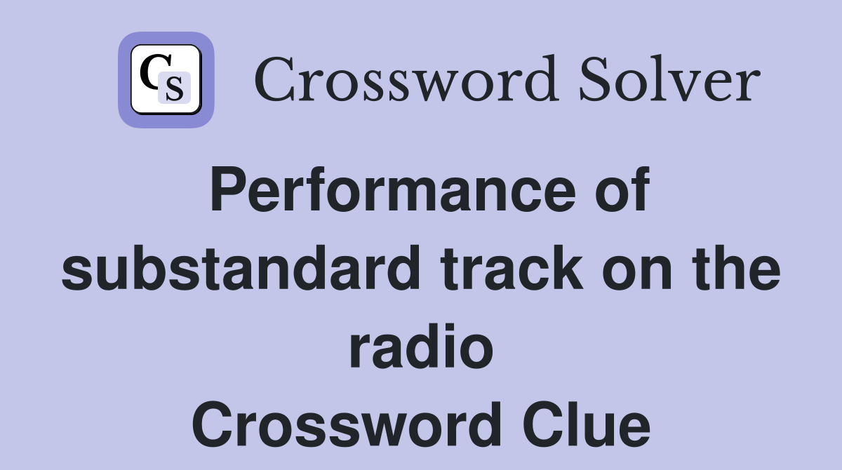 Performance of substandard track on the radio Crossword Clue