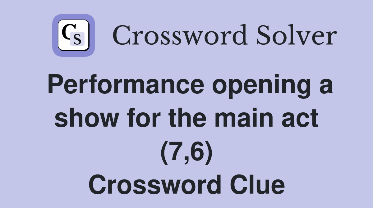 Performance opening a show for the main act (7,6) Crossword Clue