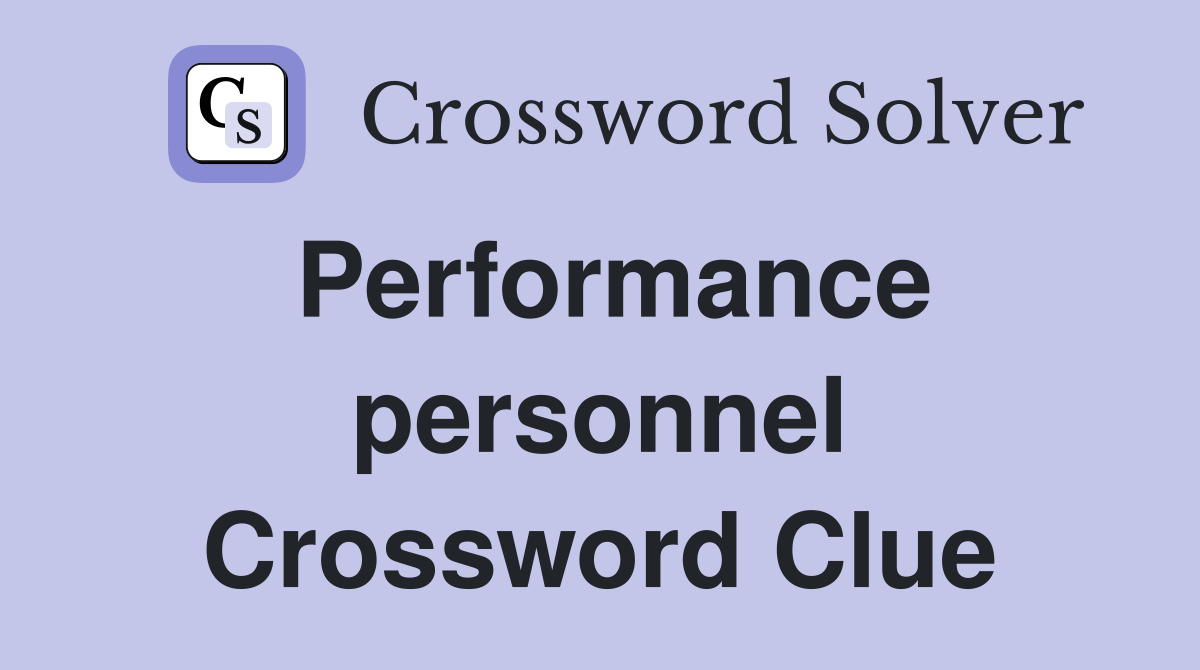 Performance personnel Crossword Clue