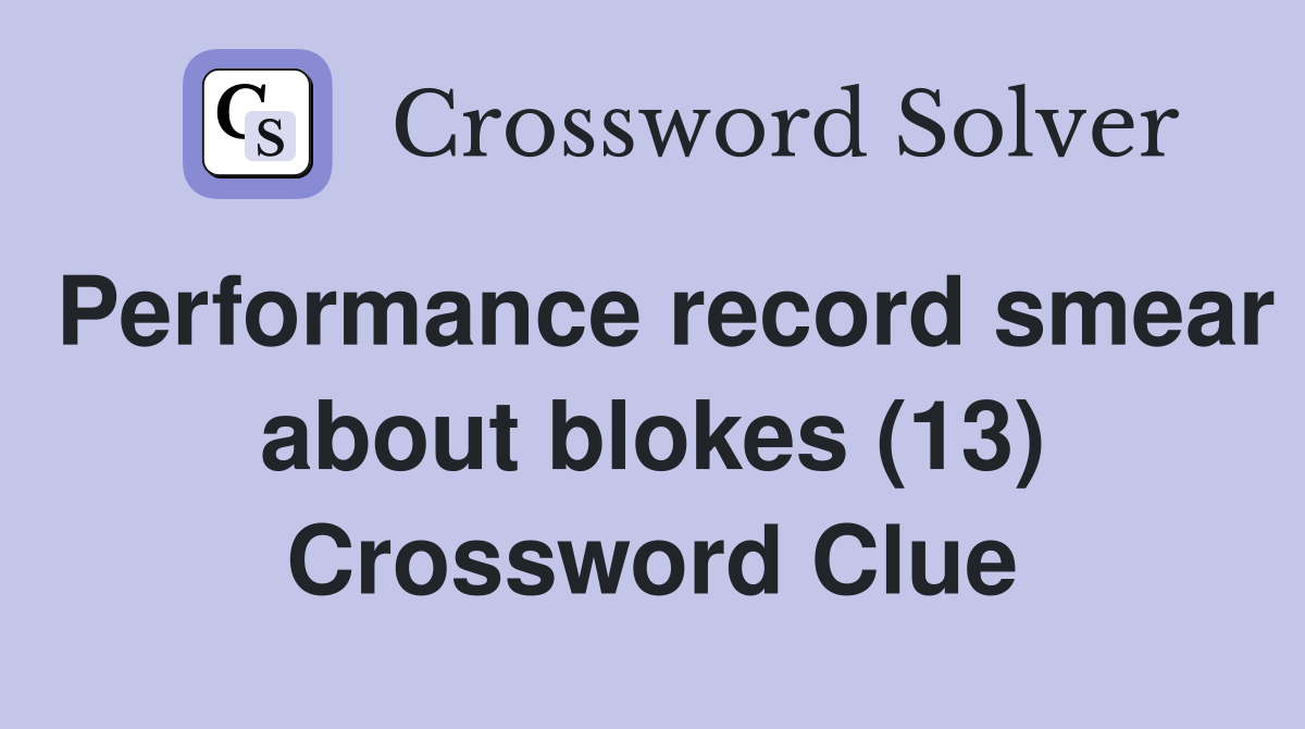 Performance record smear about blokes (13) Crossword Clue