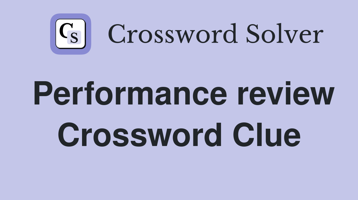 Performance review Crossword Clue