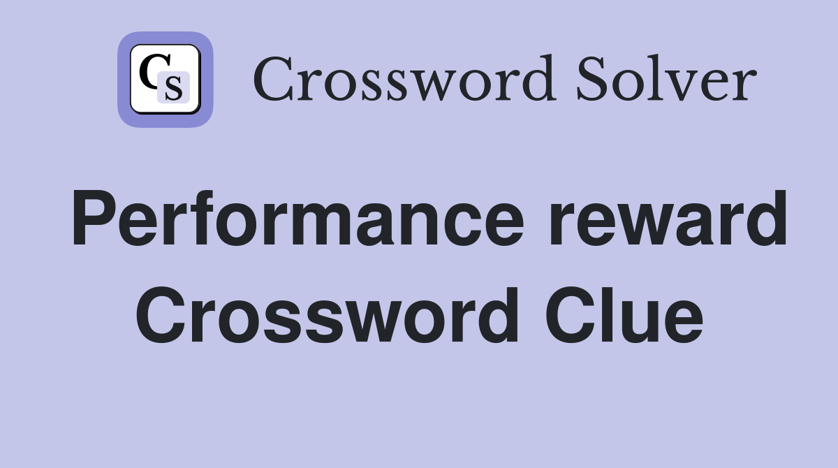 Performance reward Crossword Clue