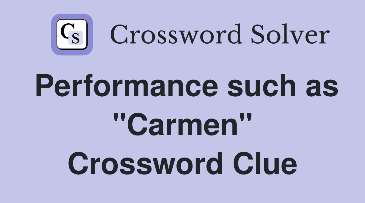 Performance such as "Carmen" Crossword Clue